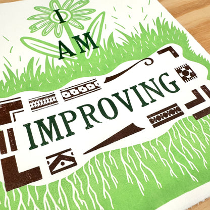 I Am Improving - screen print with letterpress (8x10")