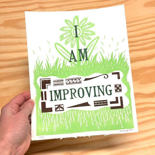 I Am Improving - screen print with letterpress (8x10")