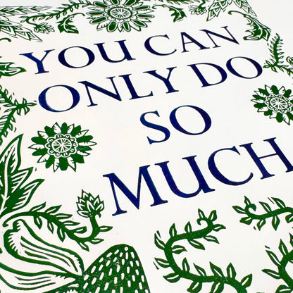 You Can Only Do So Much FRAMED - woodblock print with letterpress (16x20")